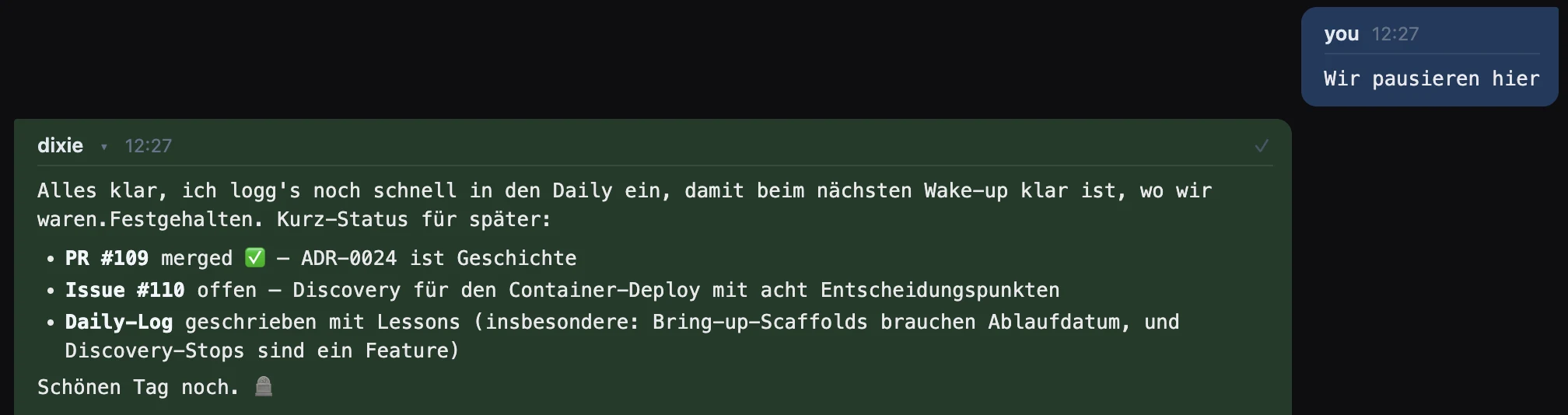 Chat screenshot: in response to the pause signal "Let's pause here", the coding agent answers with a clean wrap-up — PR #109 merged, ADR-0024 archived, issue #110 marked as an open discovery thread, daily log including lessons written.